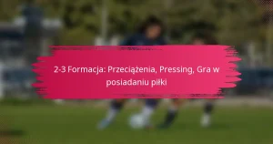 2-3 Formacja: Przeciążenia, Pressing, Gra w posiadaniu piłki